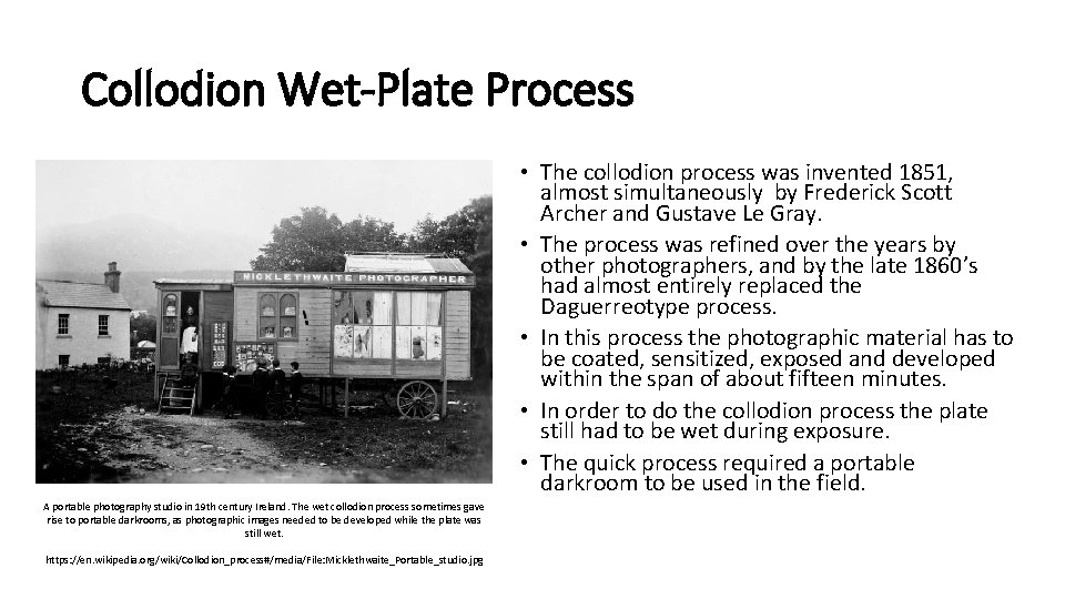 Collodion Wet-Plate Process • The collodion process was invented 1851, almost simultaneously by Frederick