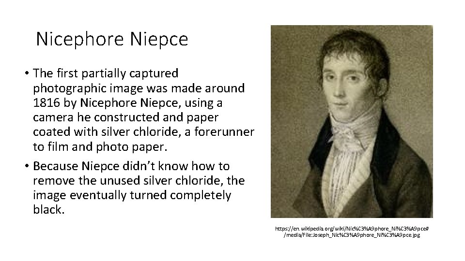 Nicephore Niepce • The first partially captured photographic image was made around 1816 by