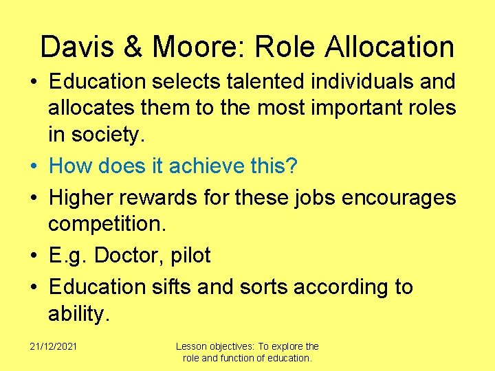 Davis & Moore: Role Allocation • Education selects talented individuals and allocates them to