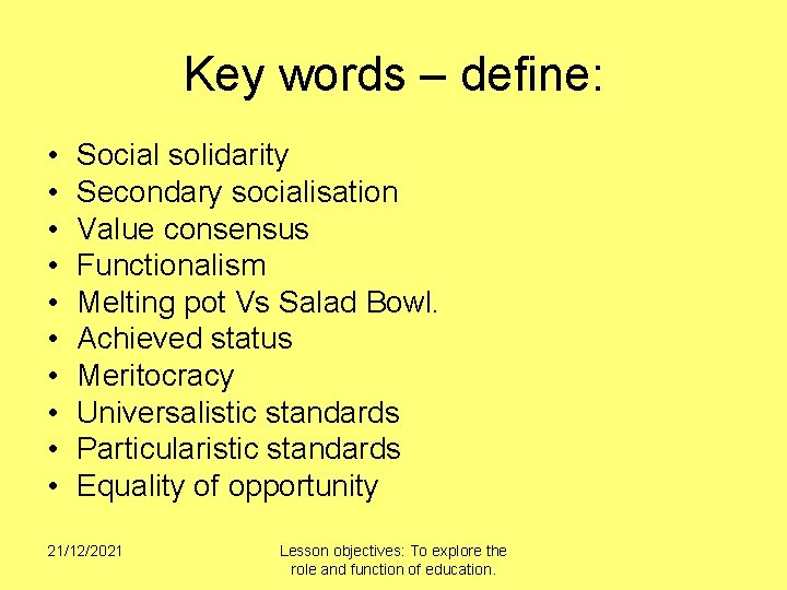 Key words – define: • • • Social solidarity Secondary socialisation Value consensus Functionalism