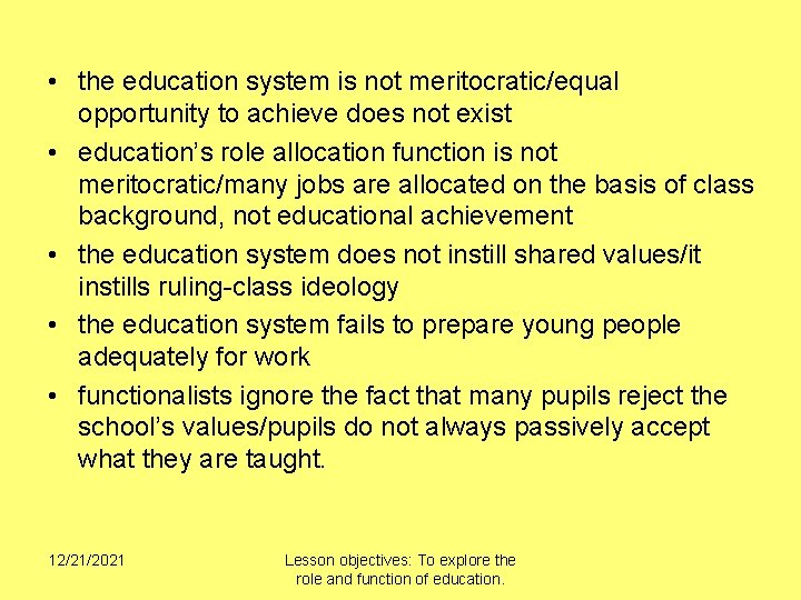  • the education system is not meritocratic/equal opportunity to achieve does not exist