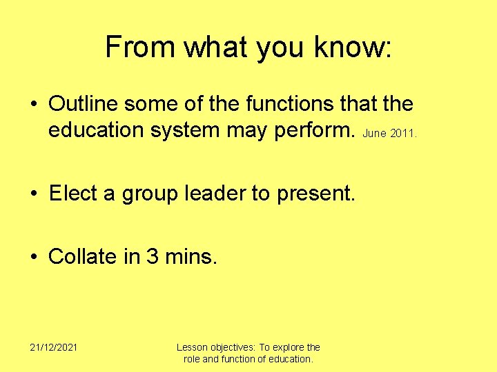 From what you know: • Outline some of the functions that the education system