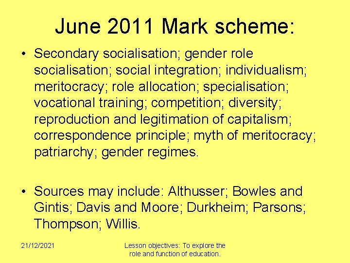 June 2011 Mark scheme: • Secondary socialisation; gender role socialisation; social integration; individualism; meritocracy;