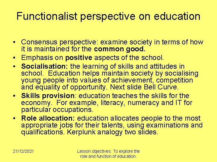 Functionalist perspective on education • Consensus perspective: examine society in terms of how it