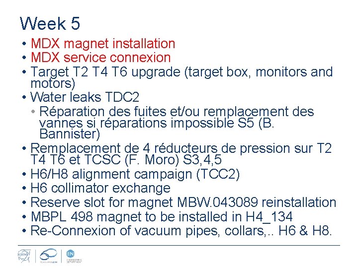 Week 5 • MDX magnet installation • MDX service connexion • Target T 2