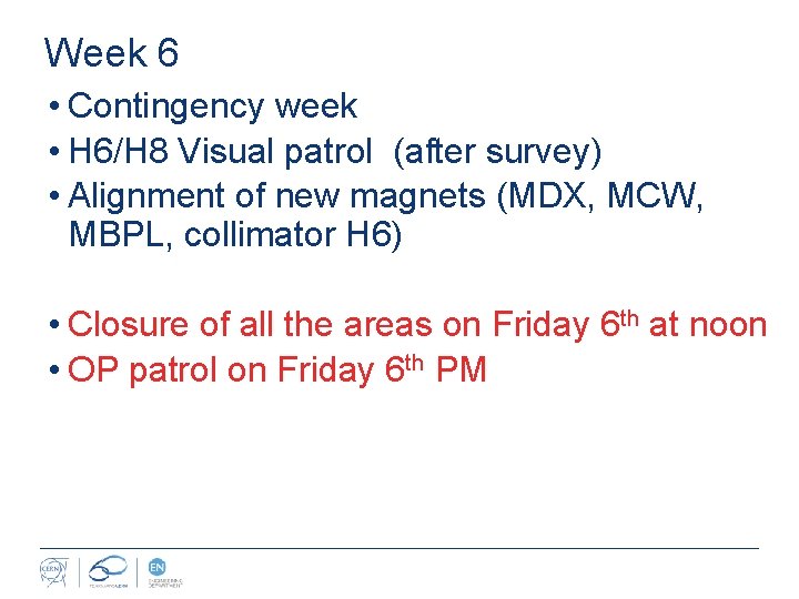 Week 6 • Contingency week • H 6/H 8 Visual patrol (after survey) •