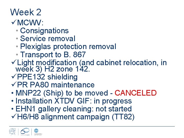 Week 2 üMCWV: • Consignations • Service removal • Plexiglas protection removal • Transport