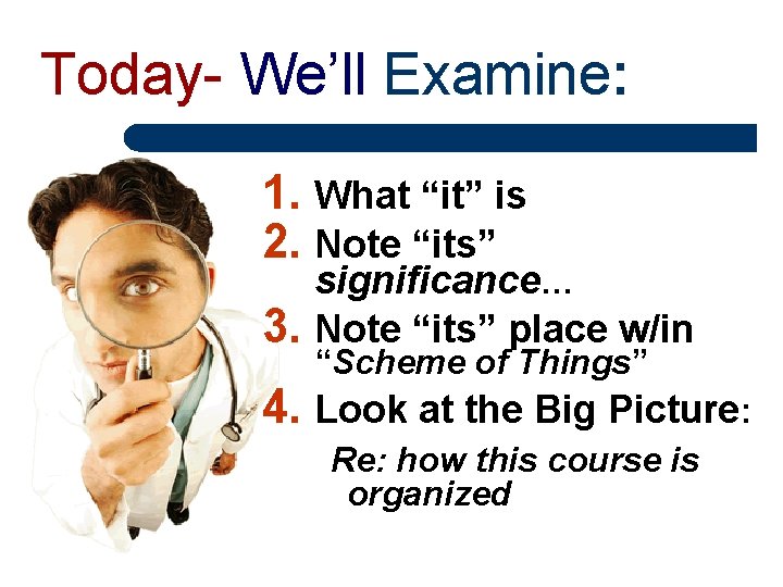 Today- We’ll Examine: 1. What “it” is 2. Note “its” 3. significance… Note “its”