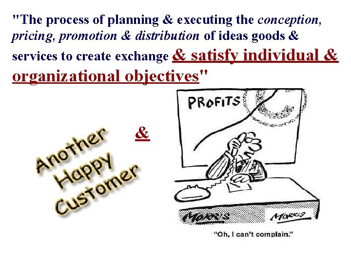 "The process of planning & executing the conception, pricing, promotion & distribution of ideas