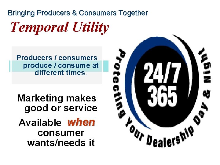 Bringing Producers & Consumers Together Temporal Utility Producers / consumers produce / consume at