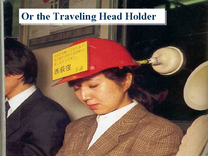 Or the Traveling Head Holder 