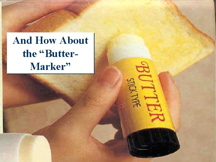 And How About the “Butter. Marker” 