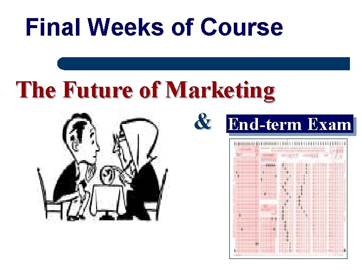 Final Weeks of Course The Future of Marketing & End-term Exam 