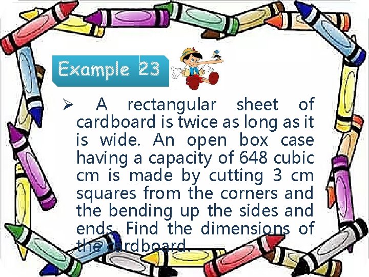 Ø A rectangular sheet of cardboard is twice as long as it is wide.