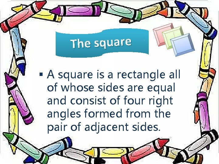 The square § A square is a rectangle all of whose sides are equal