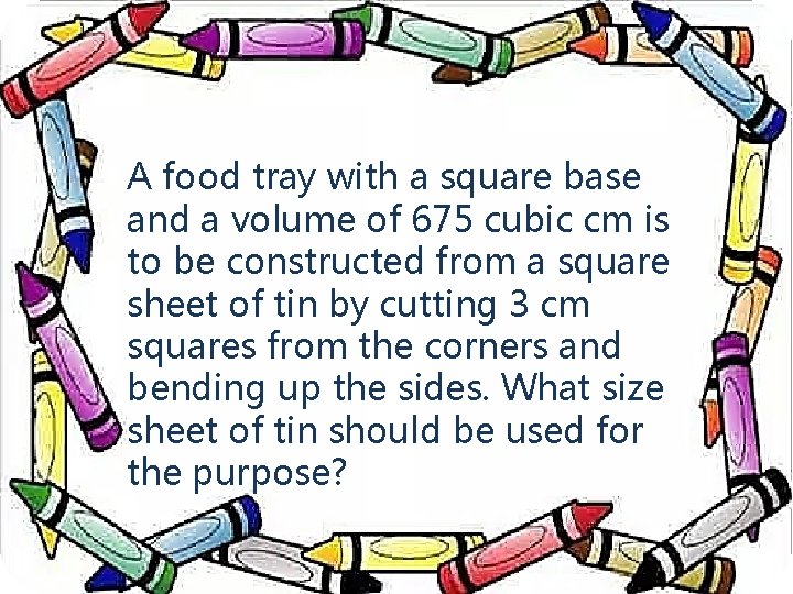 A food tray with a square base and a volume of 675 cubic cm