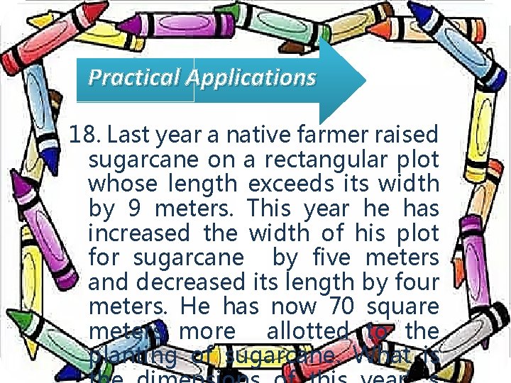 Practical Applications 18. Last year a native farmer raised sugarcane on a rectangular plot