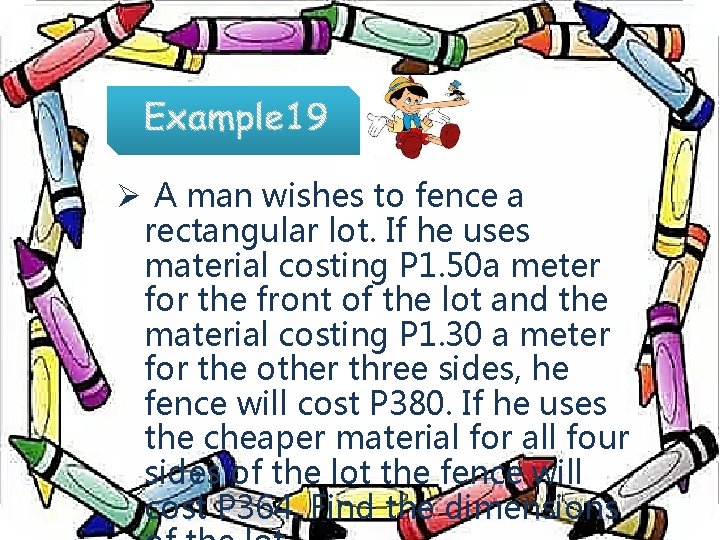 Ø A man wishes to fence a rectangular lot. If he uses material costing