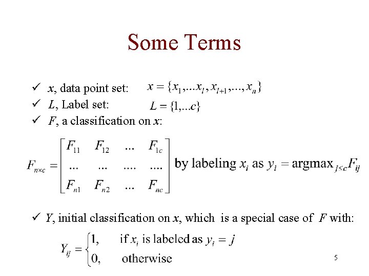 Some Terms ü x, data point set: ü L, Label set: ü F, a