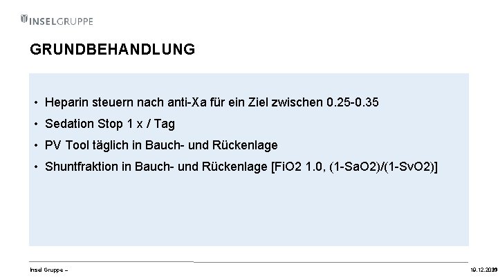 GRUNDBEHANDLUNG • Heparin steuern nach anti-Xa für ein Ziel zwischen 0. 25 -0. 35