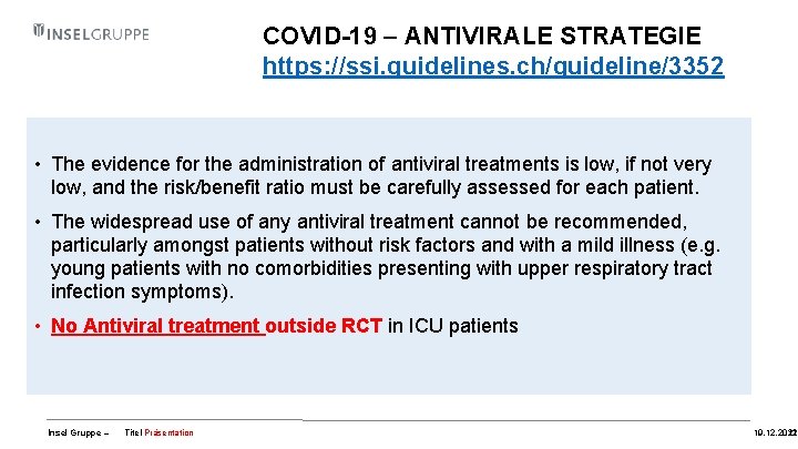 COVID-19 – ANTIVIRALE STRATEGIE https: //ssi. guidelines. ch/guideline/3352 • The evidence for the administration