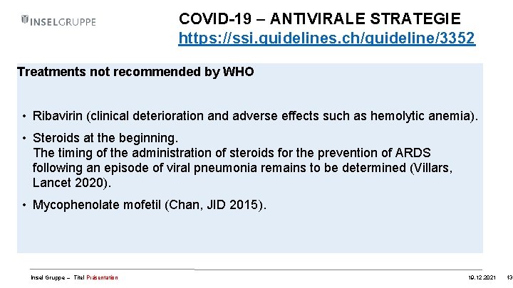 COVID-19 – ANTIVIRALE STRATEGIE https: //ssi. guidelines. ch/guideline/3352 Treatments not recommended by WHO •