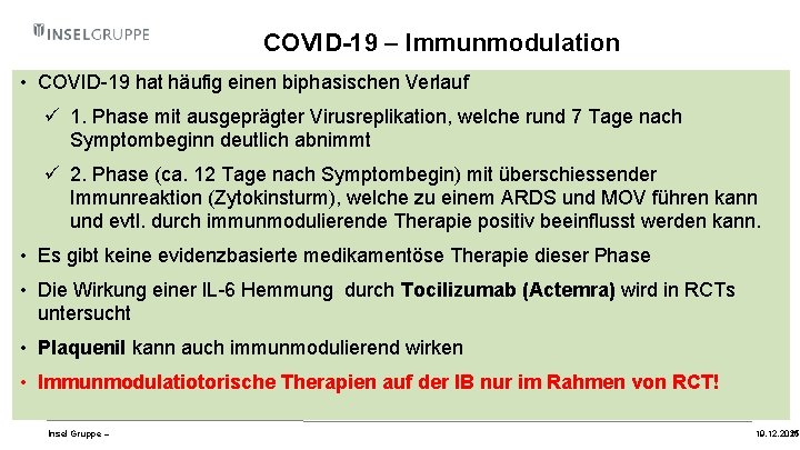 COVID-19 – Immunmodulation • COVID-19 hat häufig einen biphasischen Verlauf ü 1. Phase mit