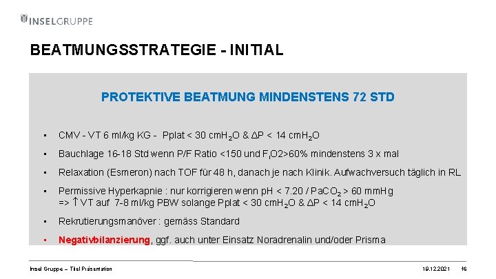 BEATMUNGSSTRATEGIE - INITIAL PROTEKTIVE BEATMUNG MINDENSTENS 72 STD • CMV - VT 6 ml/kg