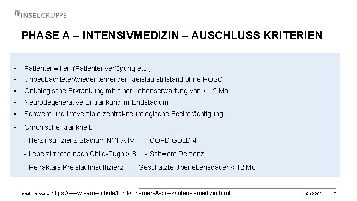 PHASE A – INTENSIVMEDIZIN – AUSCHLUSS KRITERIEN • Patientenwillen (Patientenverfügung etc. ) • Unbeobachteter/wiederkehrender