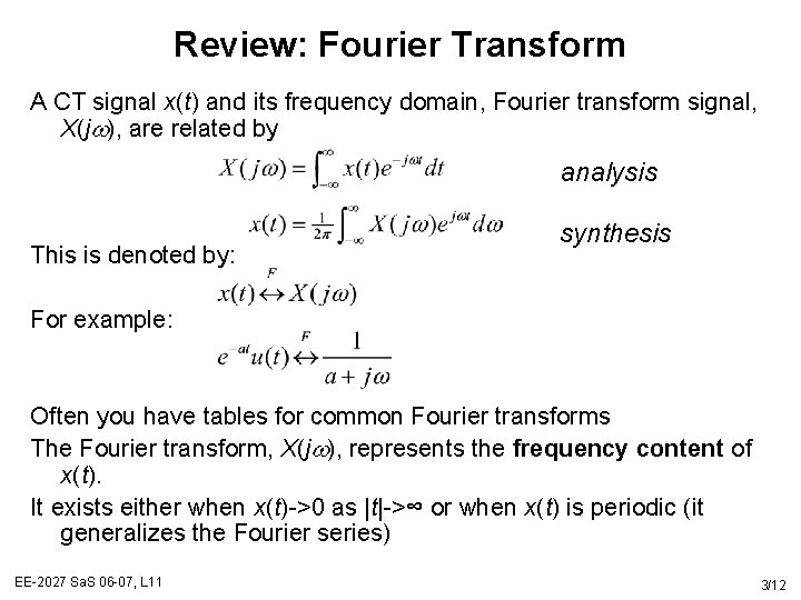 Review: Fourier Transform A CT signal x(t) and its frequency domain, Fourier transform signal,