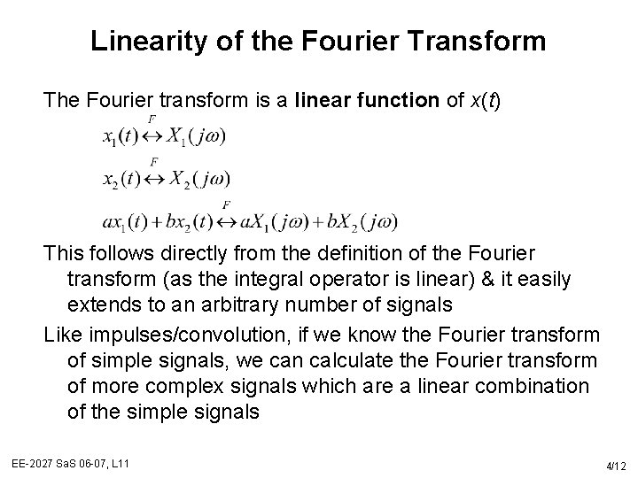 Linearity of the Fourier Transform The Fourier transform is a linear function of x(t)