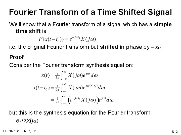 Fourier Transform of a Time Shifted Signal We’ll show that a Fourier transform of