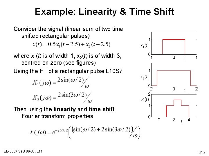 Example: Linearity & Time Shift Consider the signal (linear sum of two time shifted