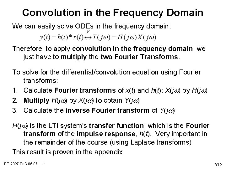 Convolution in the Frequency Domain We can easily solve ODEs in the frequency domain:
