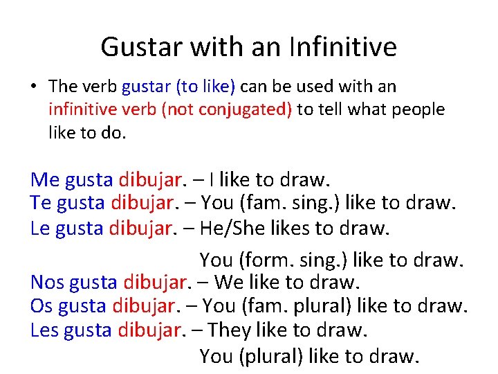 Gustar with an Infinitive • The verb gustar (to like) can be used with