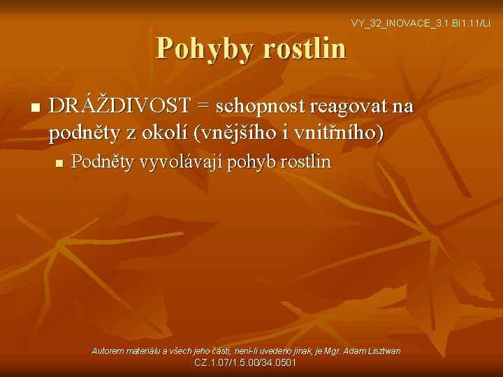 VY_32_INOVACE_3. 1. Bi 1. 11/Li Pohyby rostlin n DRÁŽDIVOST = schopnost reagovat na podněty