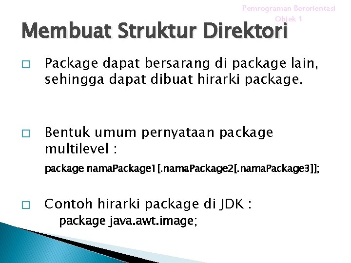 Pemrograman Berorientasi Objek 1 Membuat Struktur Direktori � � Package dapat bersarang di package
