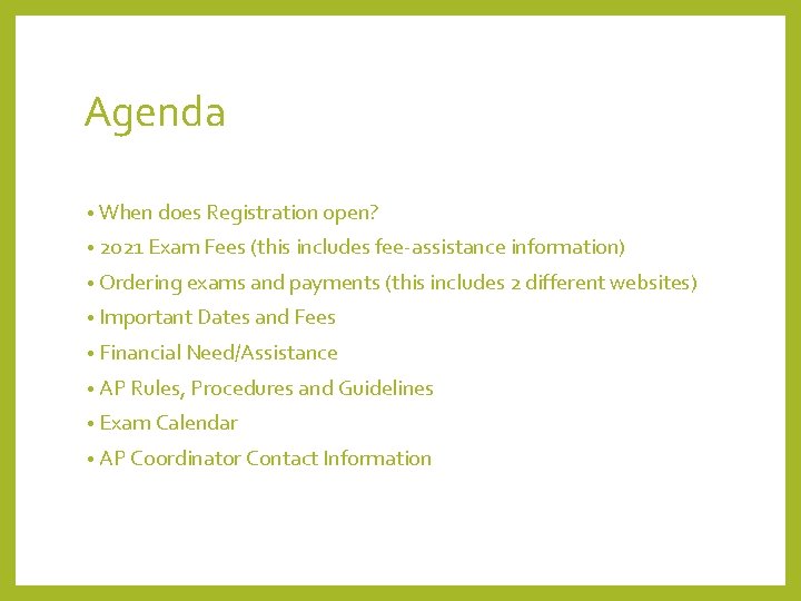 Agenda • When does Registration open? • 2021 Exam Fees (this includes fee-assistance information)