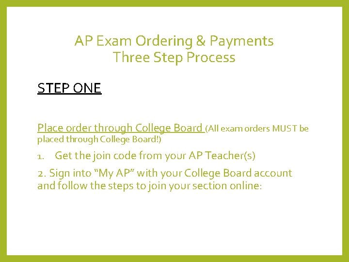 AP Exam Ordering & Payments Three Step Process STEP ONE Place order through College