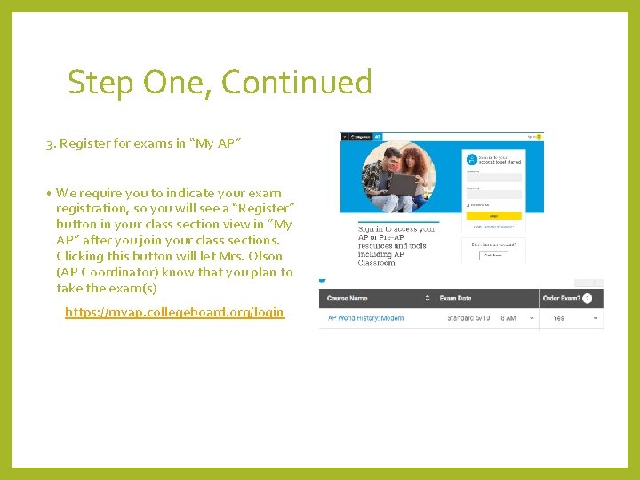 Step One, Continued 3. Register for exams in “My AP” • We require you
