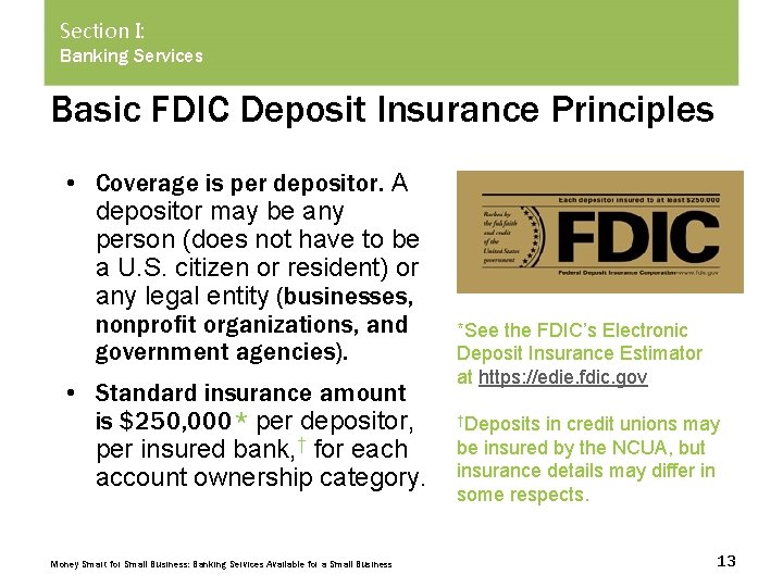Section I: Banking Services Basic FDIC Deposit Insurance Principles • Coverage is per depositor.