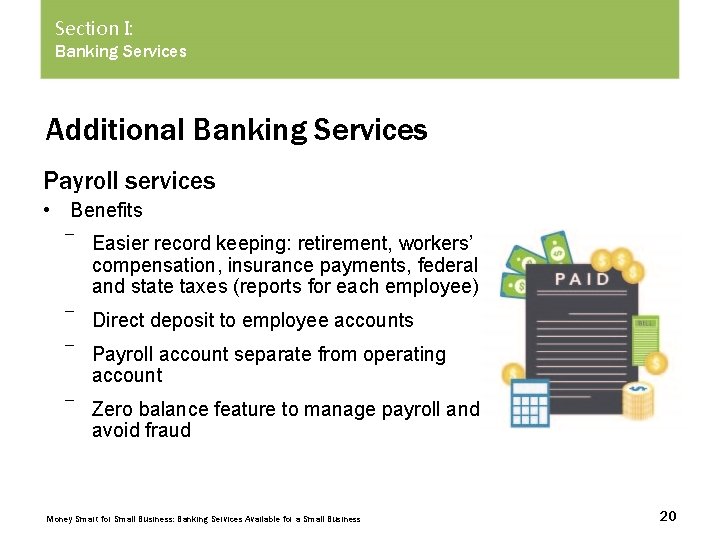 Section I: Banking Services Additional Banking Services Payroll services • Benefits ― Easier record