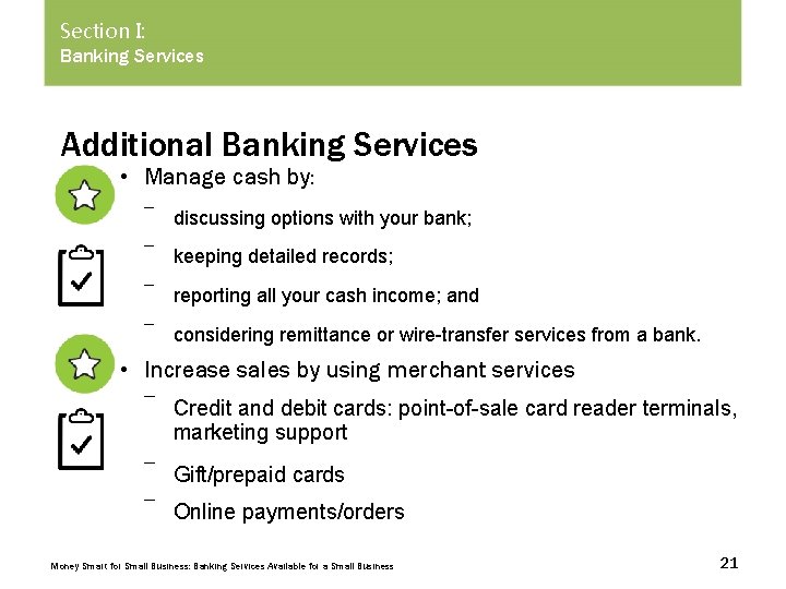 Section I: Banking Services Additional Banking Services • Manage cash by: ― discussing options