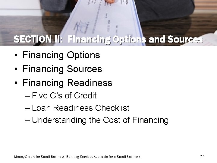 SECTION II: Financing Options and Sources • Financing Options • Financing Sources • Financing