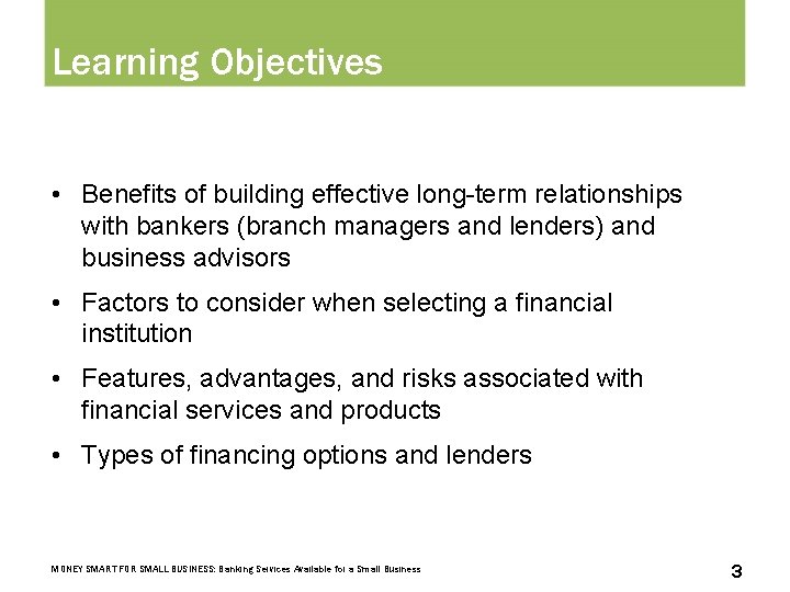 Learning Objectives • Benefits of building effective long-term relationships with bankers (branch managers and
