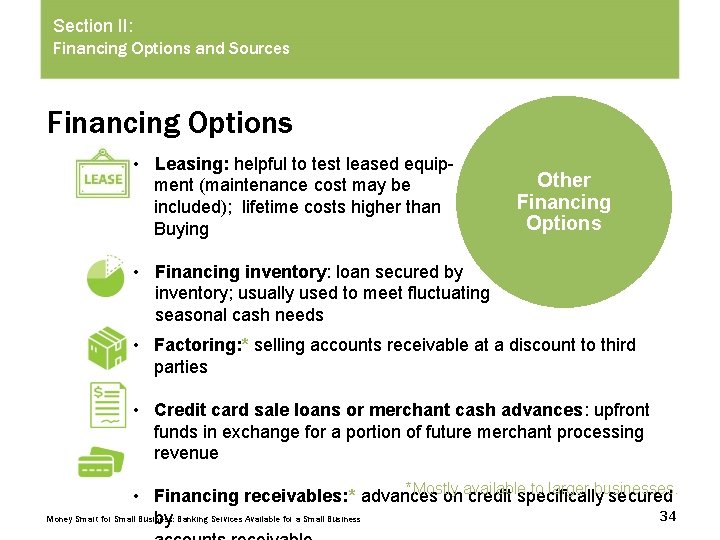 Section II: Financing Options and Sources Financing Options • Leasing: helpful to test leased