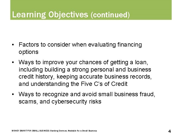 Learning Objectives (continued) • Factors to consider when evaluating financing options • Ways to
