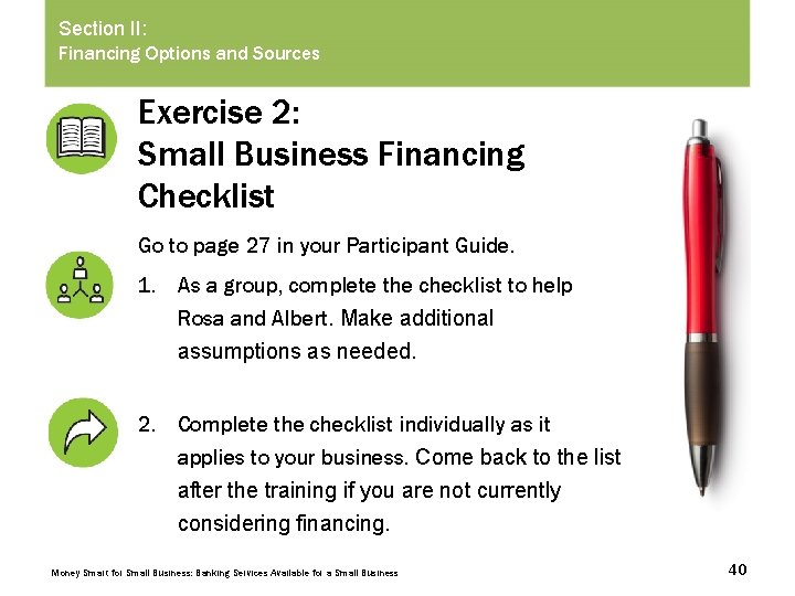 Section II: Financing Options and Sources Exercise 2: Small Business Financing Checklist Go to