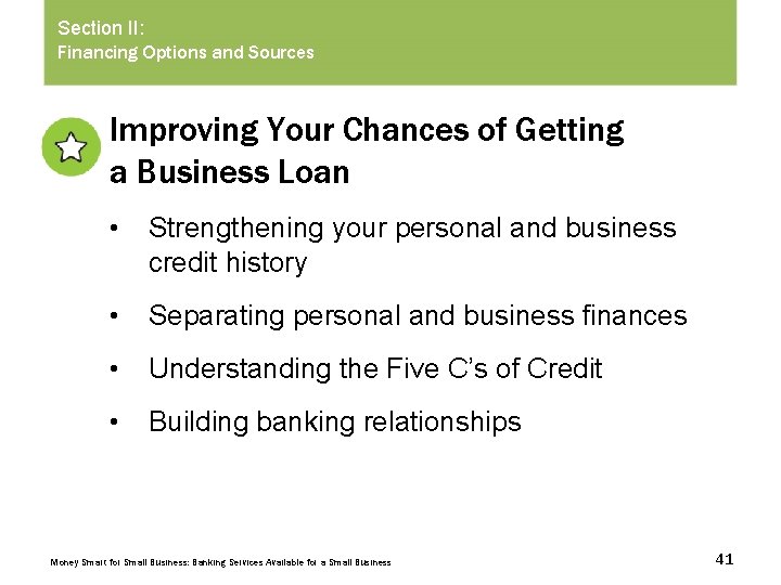 Section II: Financing Options and Sources Improving Your Chances of Getting a Business Loan