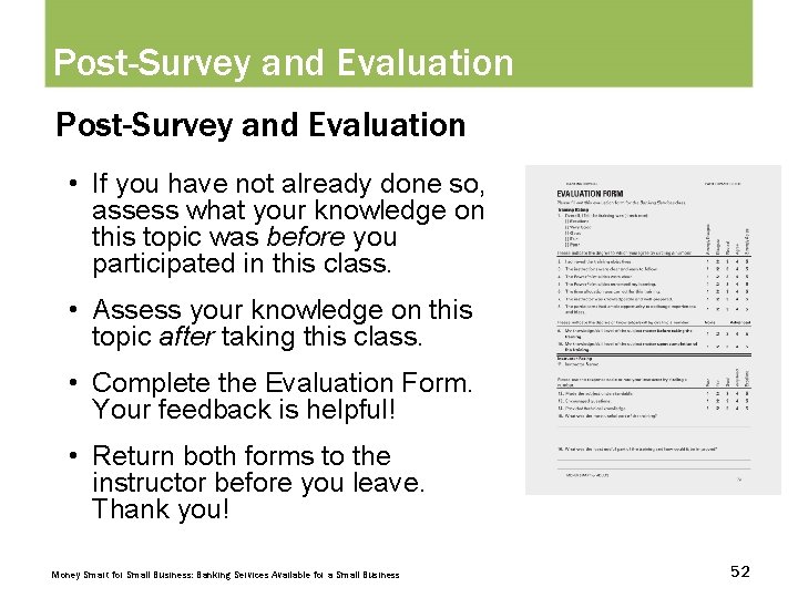 Post-Survey and Evaluation • If you have not already done so, assess what your